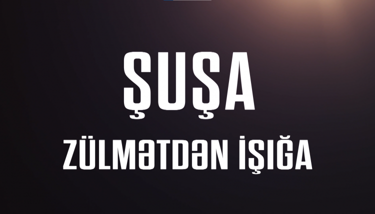 Şuşa zülmətdən işığa