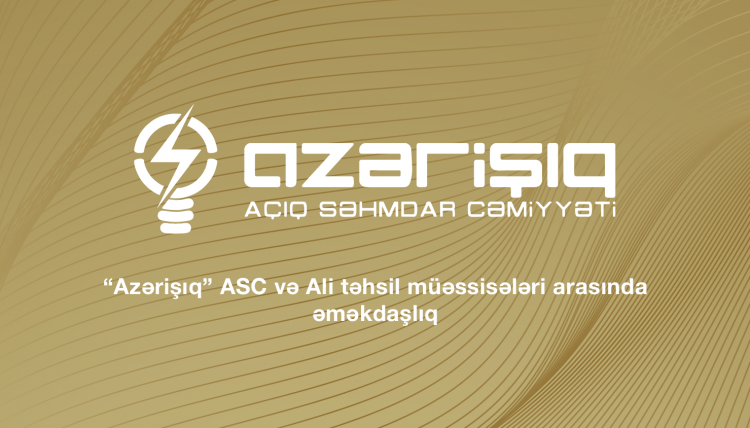 “Azərişıq” ASC və Ali təhsil müəssisələri arasında əməkdaşlıq
