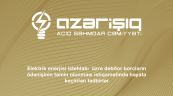 Elektrik enerjisi istehlakı üzrə debitor borcların ödənişinin təmin olunması istiqamətində həyata keçirilən tədbirlər.