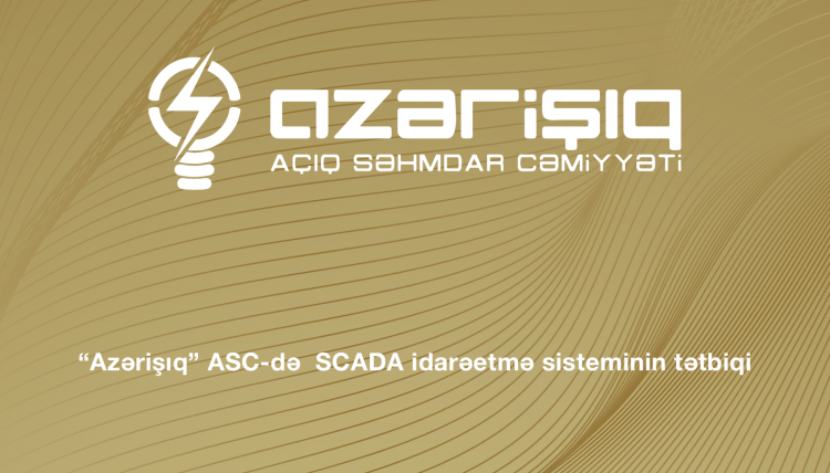 “Azərişıq” ASC-də SCADA idarəetmə sisteminin tətbiqi