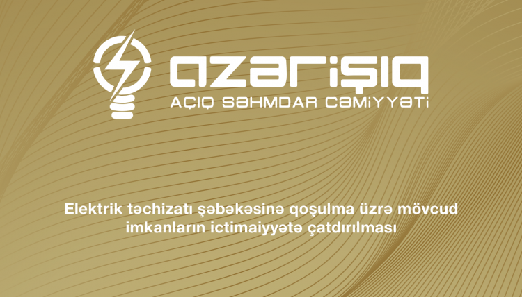 Elektrik təchizatı şəbəkəsinə qoşulma üzrə mövcud imkanların ictimaiyyətə çatdırılması