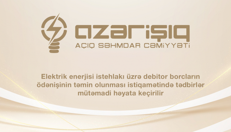 Elektrik enerjisi istehlakı üzrə debitor borcların ödənişinin təmin olunması istiqamətində tədbirlər mütəmadi həyata keçirilir