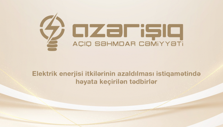 Elektrik enerjisi itkilərinin azaldılması istiqamətində həyata keçirilən tədbirlər